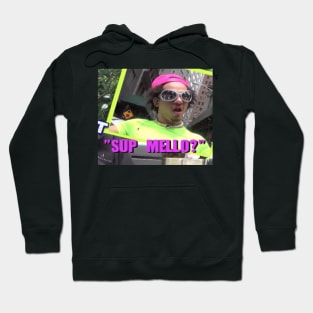 "Sup Mello?" Hoodie